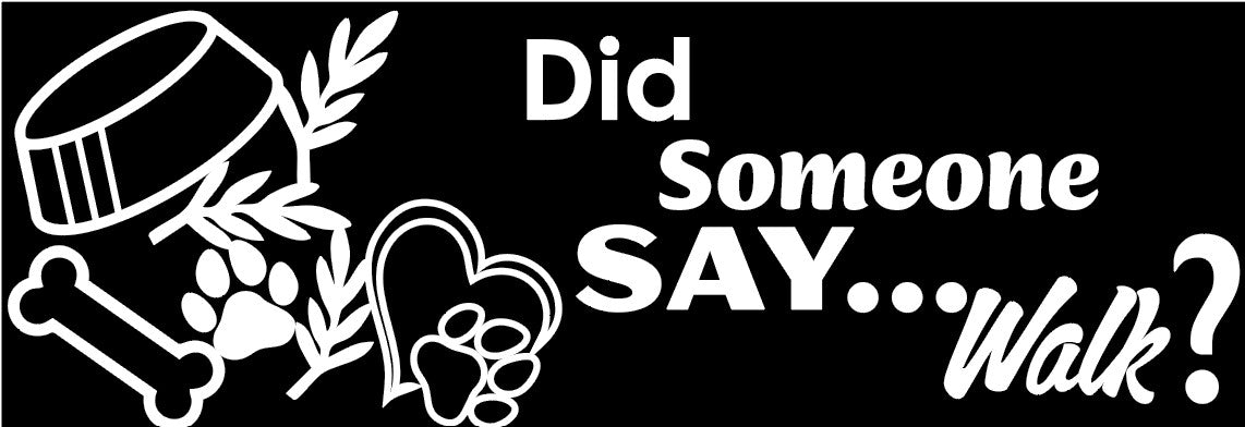 Did Someone Say Walk.. Hanging Sign